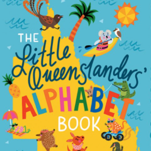 cover image of The Little Queenslanders’ Alphabet Book